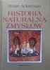 Diane Ackerman • Historia naturalna zmysłów